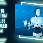 Top 10 Jobs that Will Be Replaced by AI